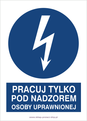 Znak elektryczny HE010 - Pracuj tylko pod nadzorem osoby uprawnionej